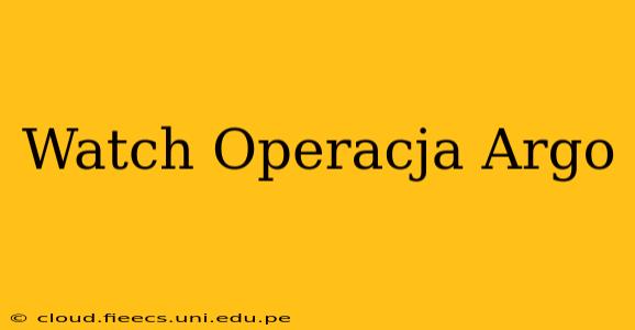 Watch Operacja Argo