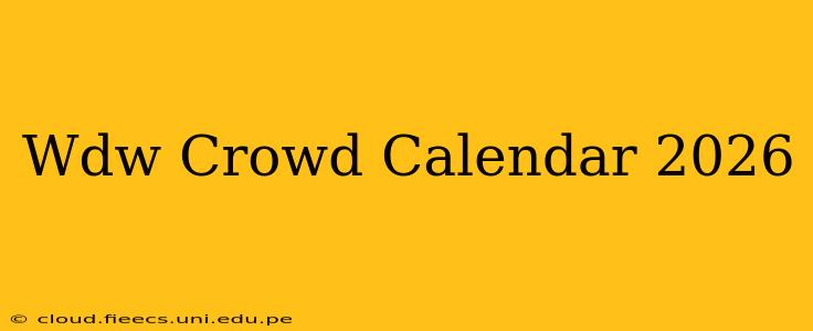 Wdw Crowd Calendar 2026