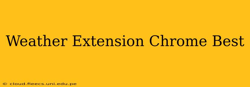 Weather Extension Chrome Best