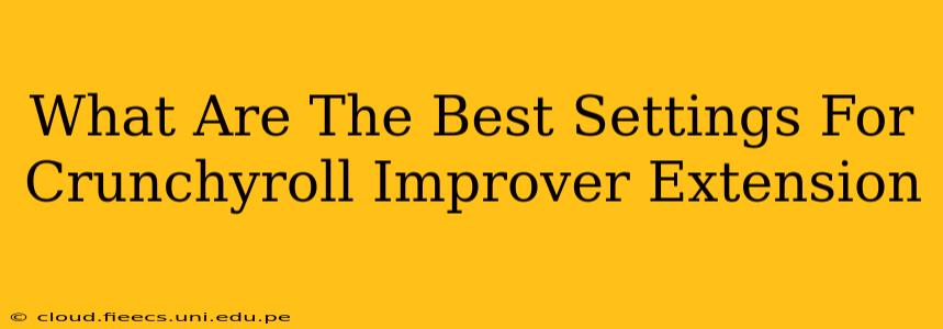 What Are The Best Settings For Crunchyroll Improver Extension