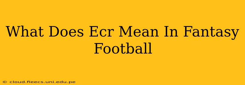 What Does Ecr Mean In Fantasy Football