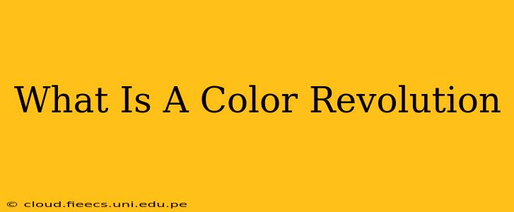 What Is A Color Revolution