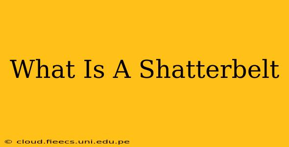 What Is A Shatterbelt