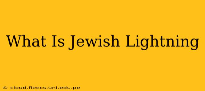 What Is Jewish Lightning