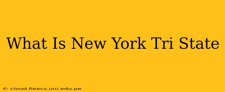 What Is New York Tri State