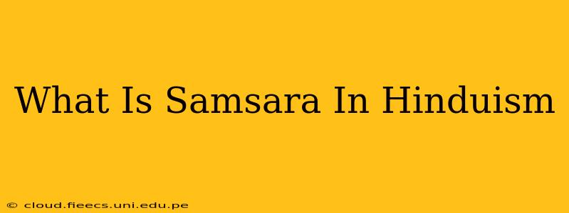 What Is Samsara In Hinduism