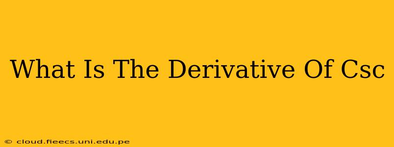 What Is The Derivative Of Csc