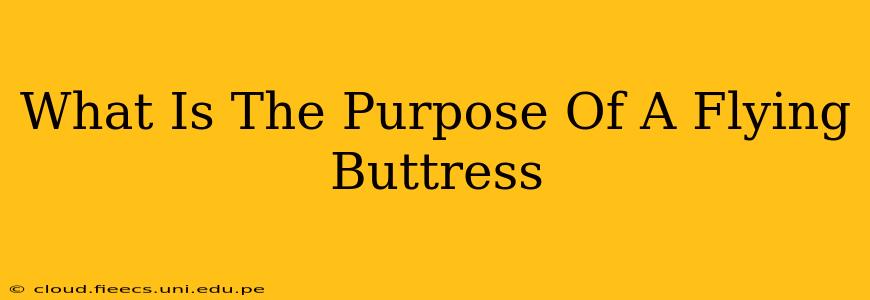 What Is The Purpose Of A Flying Buttress