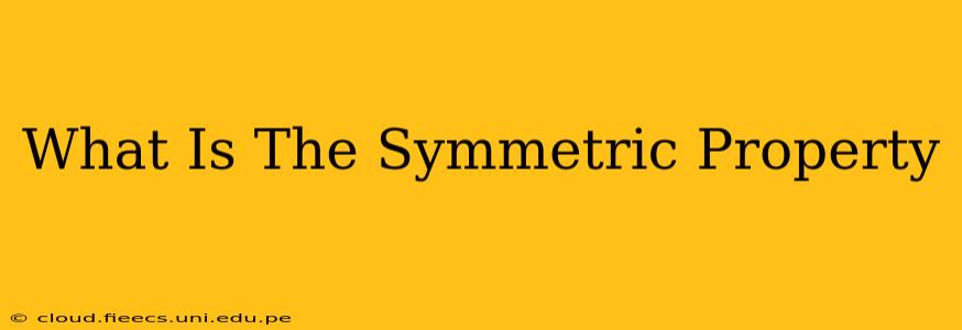 What Is The Symmetric Property