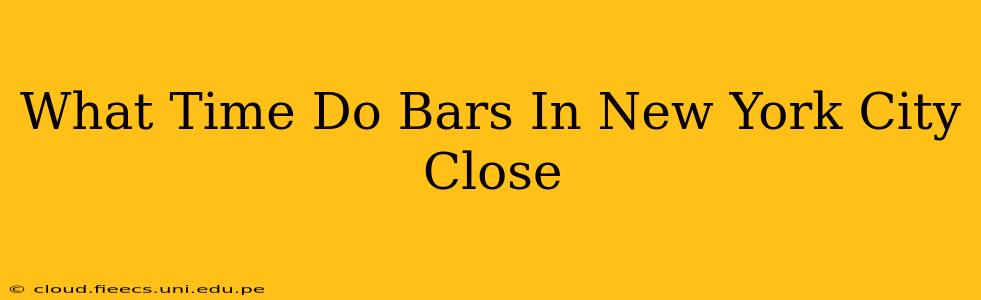 What Time Do Bars In New York City Close