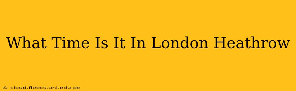 What Time Is It In London Heathrow