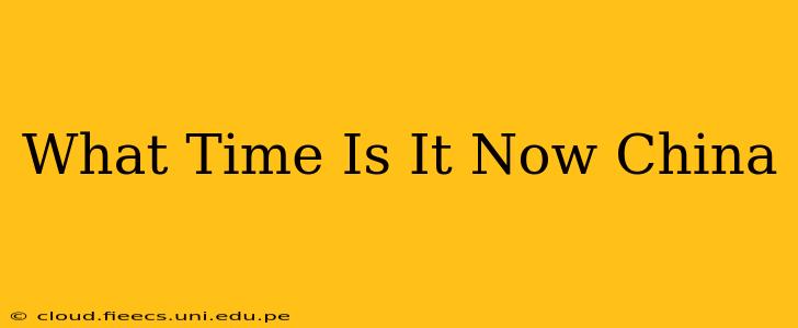What Time Is It Now China
