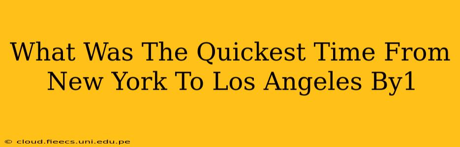 What Was The Quickest Time From New York To Los Angeles By1