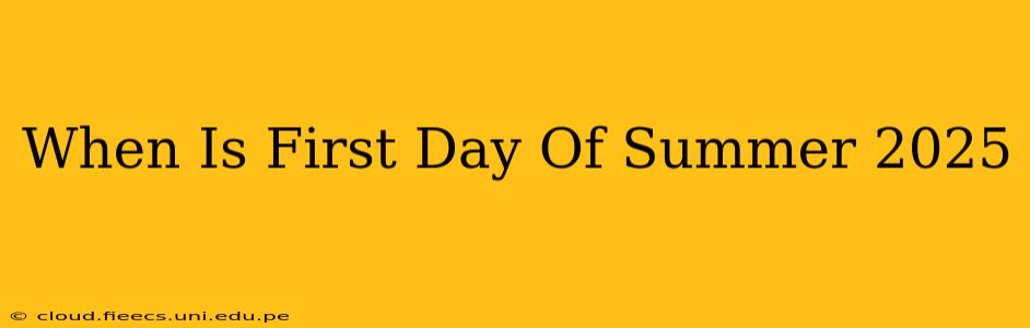 When Is First Day Of Summer 2025