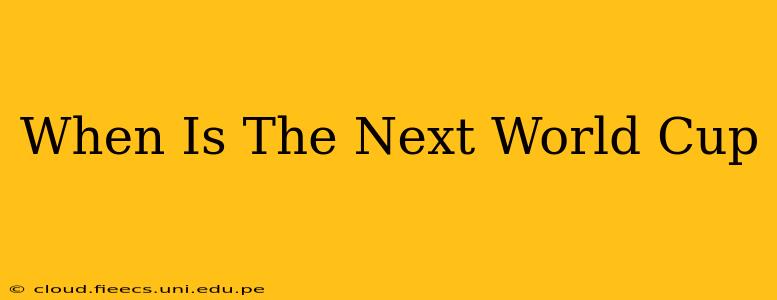 When Is The Next World Cup