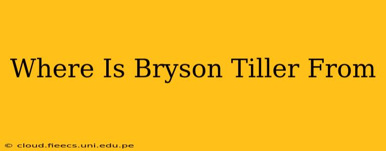 Where Is Bryson Tiller From