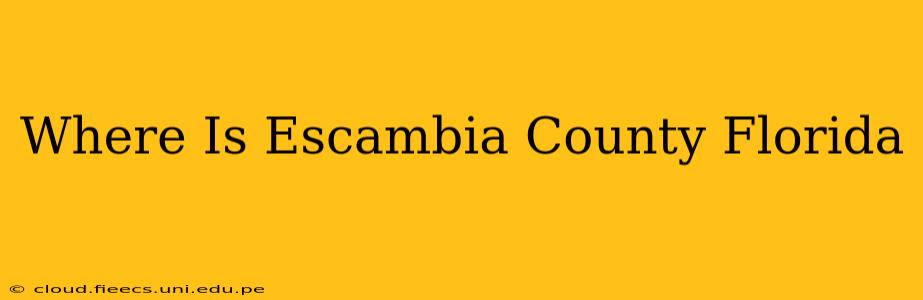 Where Is Escambia County Florida