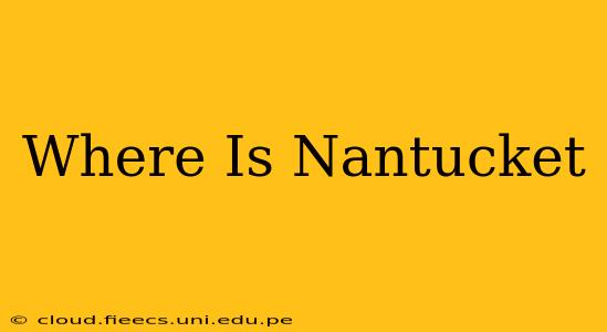 Where Is Nantucket