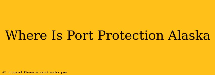 Where Is Port Protection Alaska