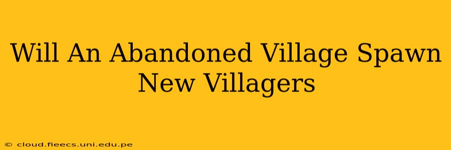 Will An Abandoned Village Spawn New Villagers