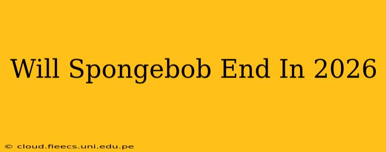 Will Spongebob End In 2026