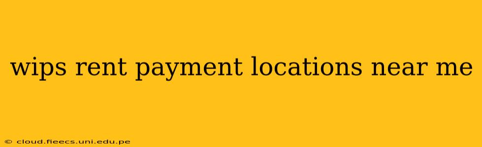 wips rent payment locations near me