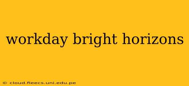 workday bright horizons