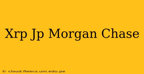Xrp Jp Morgan Chase