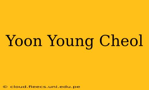 Yoon Young Cheol