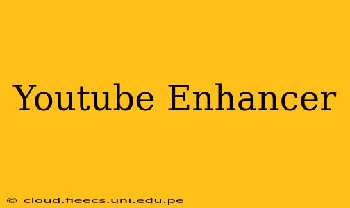 Youtube Enhancer
