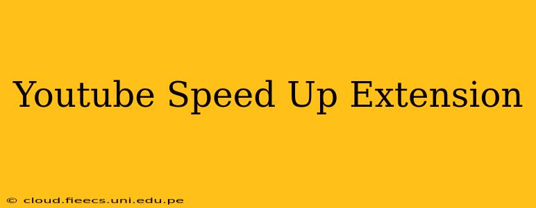 Youtube Speed Up Extension