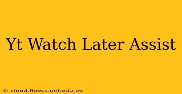 Yt Watch Later Assist