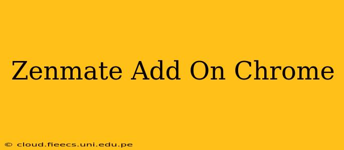 Zenmate Add On Chrome